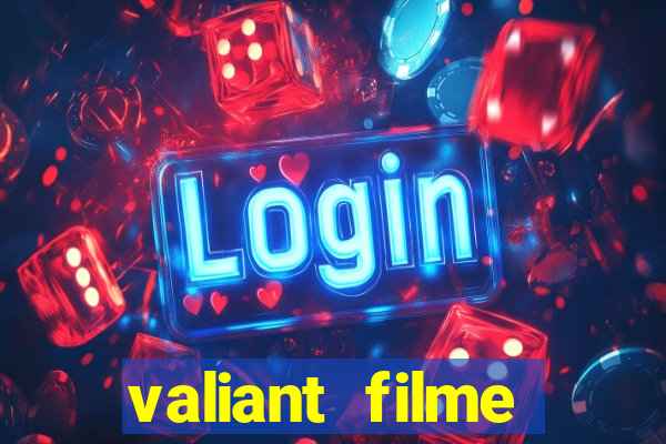 valiant filme completo dublado